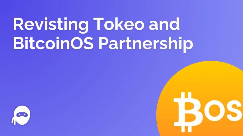 Revisiting Tokeo’s Strategic Partnership with BitcoinOS: Unlocking New Frontiers