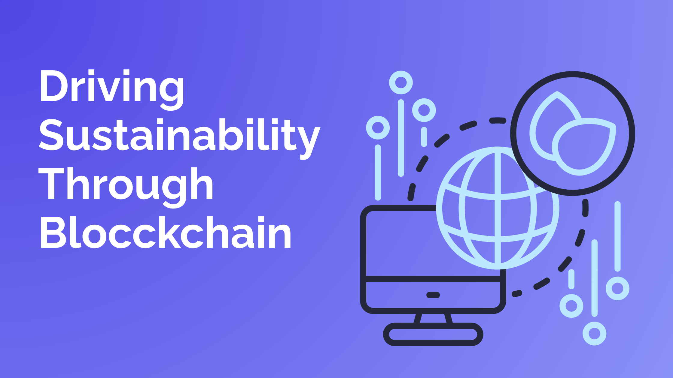 How blockchain driving sustainability