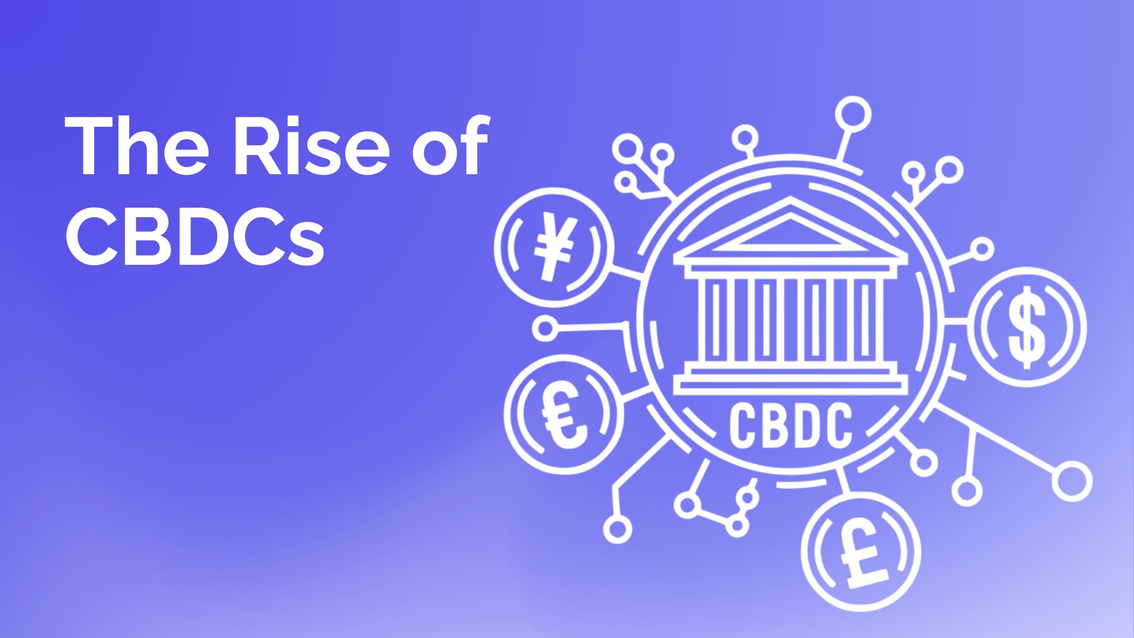 CBDCs: Central Bank Digital Currencies