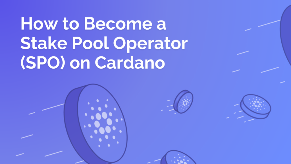 How to Become a Stake Pool Operator (SPO) on Cardano