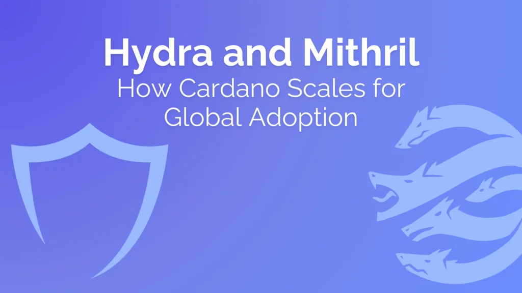 Hydra and Mithril: How Cardano Scales for Global Adoption