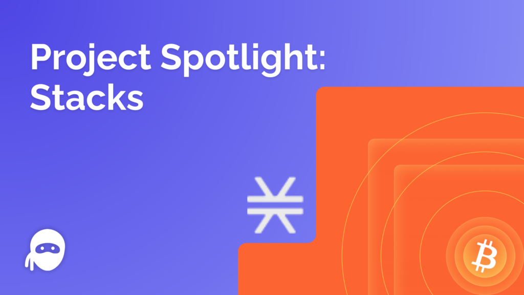 Project Spotlight: Stacks – Powering Smart Contracts and DeFi on Bitcoin