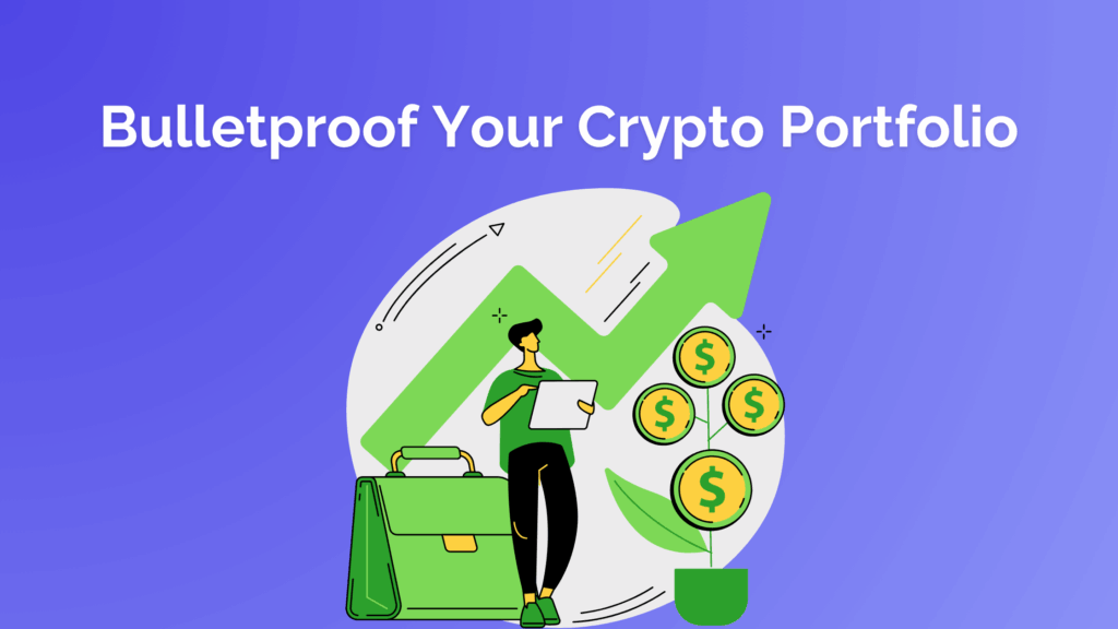 How to Build a Bulletproof Crypto Portfolio