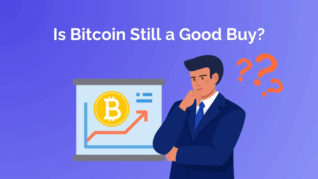Is Bitcoin Still a Good Buy?